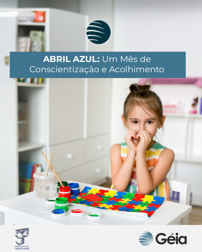 Géia: Abril Azul: mês de conscientização sobre o autismo