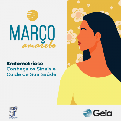 Géia - Março Amarelo: endometriose, conheça os sinais