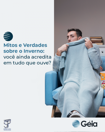 Géia: Mitos e Verdades sobre o Inverno: Você ainda acredita em tudo que ouve?