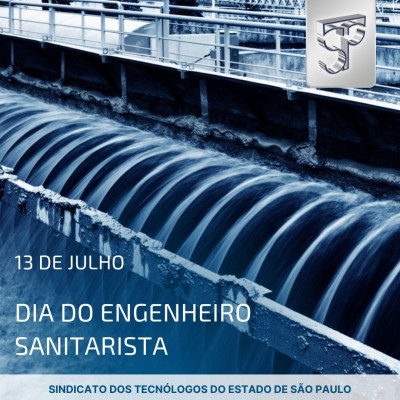 13 de julho: Dia do Engenheiro Sanitarista.