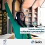 Geia: saúde auditiva - cuidados e prevenções